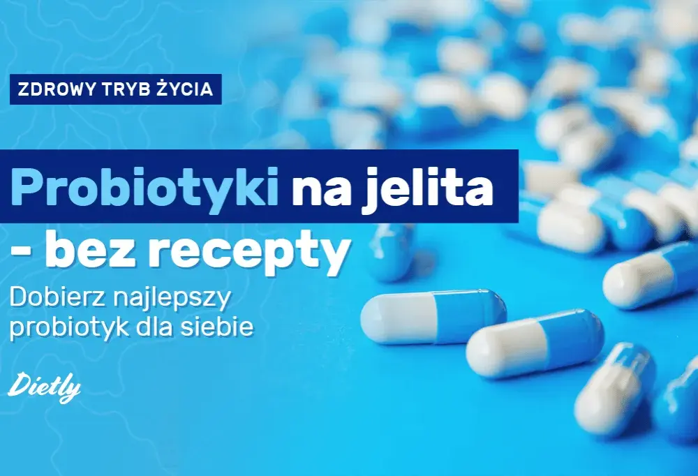 Jakie są dobre probiotyki? Klucz do zdrowia wewnątrz i na zewnątrz